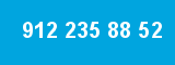 912 235 88 52 912 235 88 52